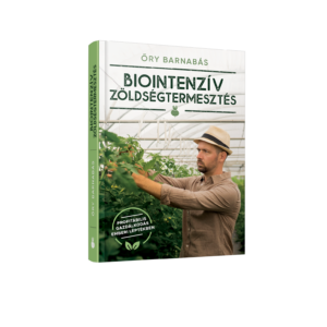 Őry Barnabás: Biointenzív zöldségtermesztés könyv - Dedikálva