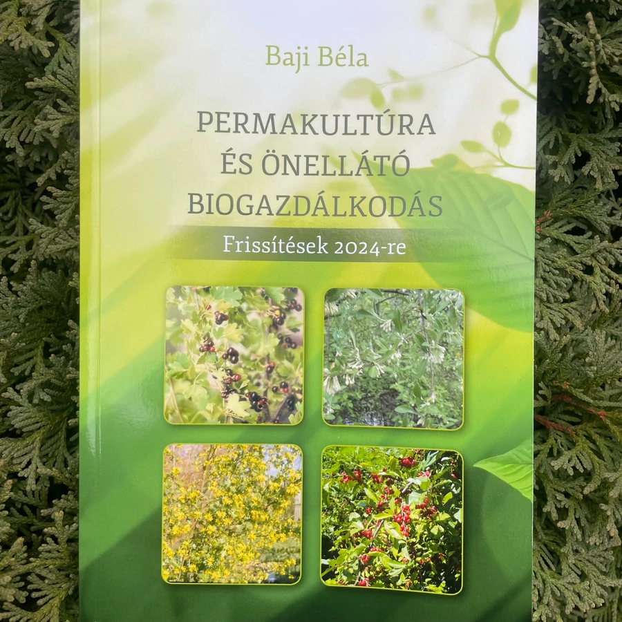 Baji Béla: Permakultúra és önellátó biogazdálkodás – II. kötet